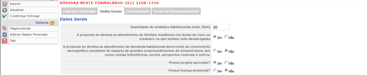 SEGUNDA TELA Informação solicitada para inscrição: Se o projeto ora em inscrição destina-se ao atendimento de beneficiários vítimas de calamidade pública atestada pela defesa civil?