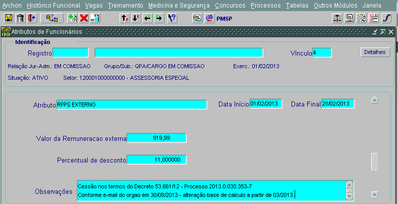 Registrar no campo obs: Servidor afastado conforme PA nº desconto na rubrica 6018 RPPS EXTERNO, com 2) Atributo RPPS EXTERNO Forma de cadastro: Histórico Funcional > atributos > atributos de