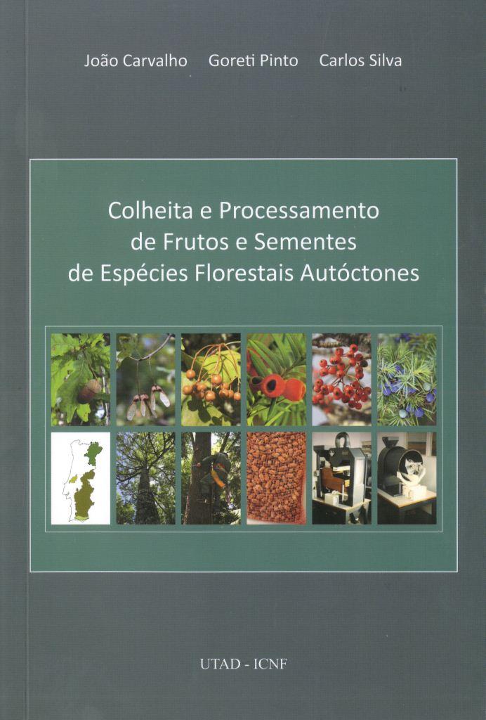 sementes de espécies arbóreas autóctones, desde a biologia da reprodução vegetal, passando pela importância de uma correta colheita e processamento dos frutos e