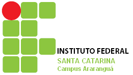 MINISTÉRIO DA EDUCAÇÃO SECRETARIA DE EDUCAÇÃO PROFISIONAL E TECNOLOGICA INSTITUTO FEDERAL DE EDUCAÇÃO CIÊNCIA E TECNOLOGIA DE SANTA CATARINA CAMPUS DE ARARANGUÁ