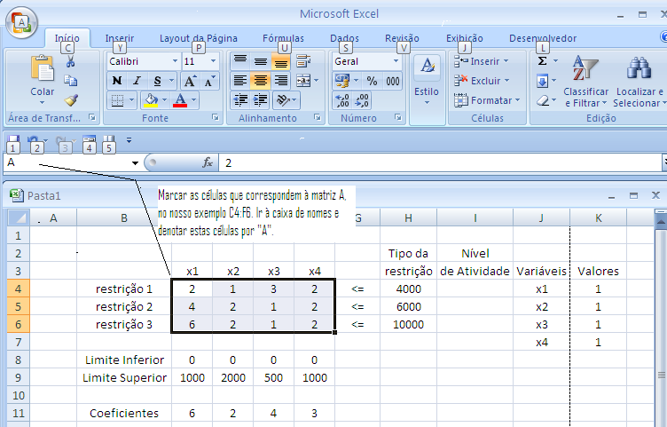 Uma vez definido que são matriz A, vetor c, vetor b, vetor L e vetor U, abra o EXCEL e coloque as informações referentes aos dados no formato descrito abaixo: Após colocar os dados do problema como