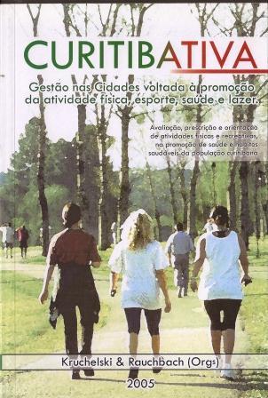 PPPAF Brasil: combate à inatividade física no âmbito comunitário (Matsudo et al; Pate et al; Haskell et al; Simões et al; Venturim, Molina; Kruchelski, Rauchbach 1 ): 1998 Programa CuritibAtiva em