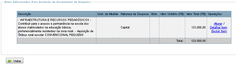 16 O procedimento é simples, selecione o item, no caso do exemplo, aquisição de ônibus rural convencional pequeno. Em Natureza de Despesa informe: Capital Preencha o Valor Total.