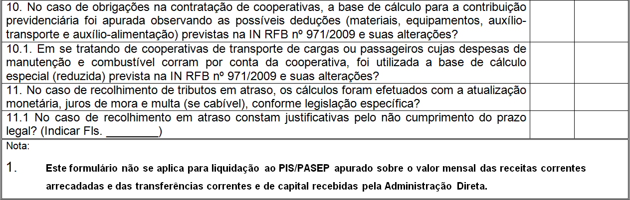 ELD 08-03 DESPESA COM OBRIGAÇÃO TRIBUTÁRIA E CONTRIBUTIVA 3.8.5 ITEM IV DO EXAME O item IV Do Exame serve como roteiro orientador e cada pergunta tem por objetivo garantir a correta execução da liquidação administrativa.