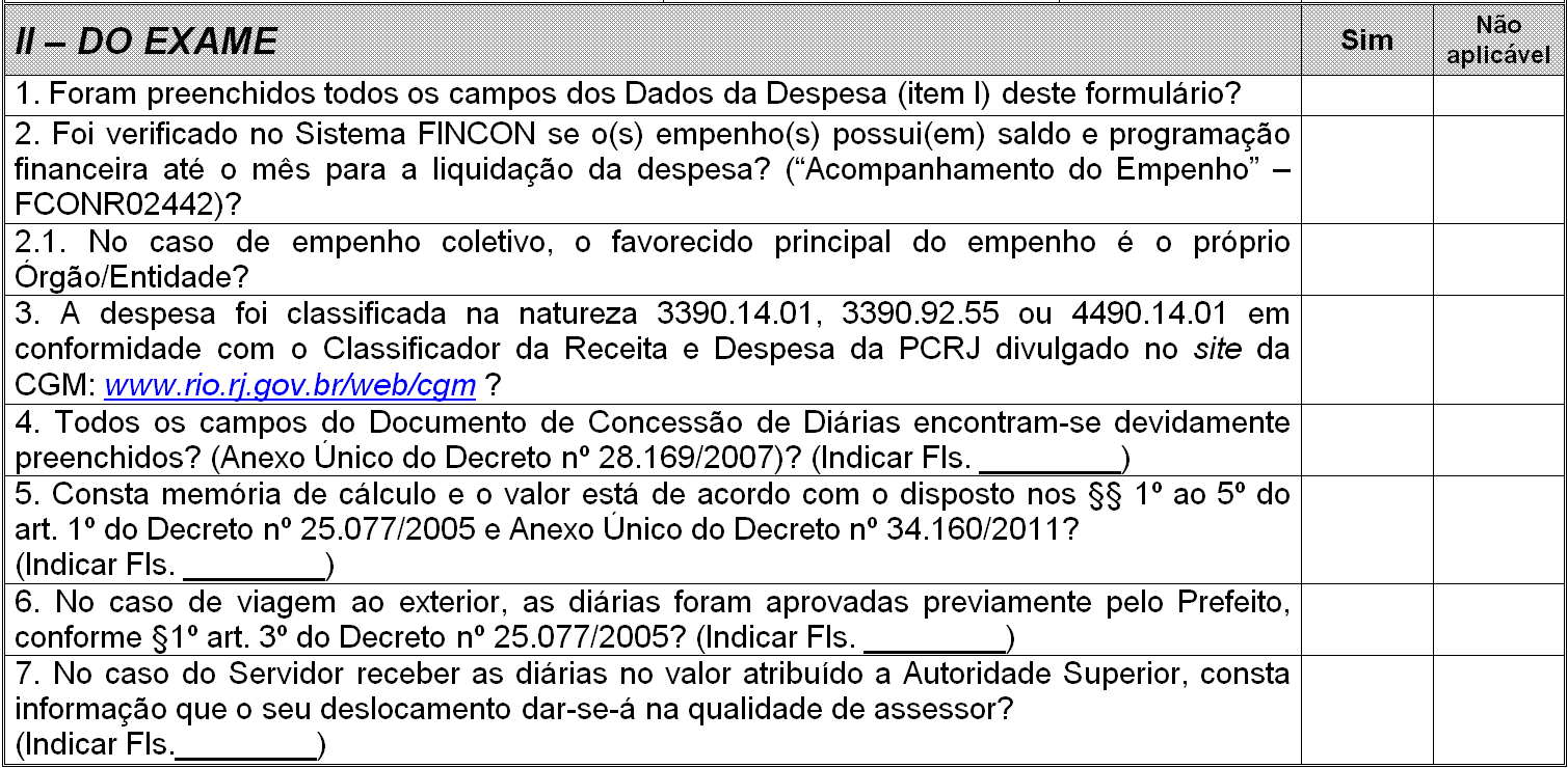 ELD 03-03 CONCESSÃO DE DIÁRIAS 3.3.3 ITEM II DO EXAME O item II Do Exame serve como roteiro orientador e cada pergunta tem por objetivo garantir a correta execução da liquidação administrativa.