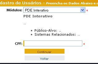 Neste momento, deve-se clicar no espaço ao lado da palavra Módulo e escolher o único módulo disponível, o PDE Interativo: Tela de Cadastro_03 No momento seguinte à escolha do Módulo PDE Interativo,