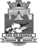 Prefeitura do Município de Foz do Iguaçu ESTADO DO PARANÁ Secretaria Municipal