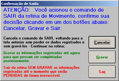 Ao clicar no botão <Sair> na tela de lançamento de itens na nota, o sistema permite ao usuário utilizar três opções.