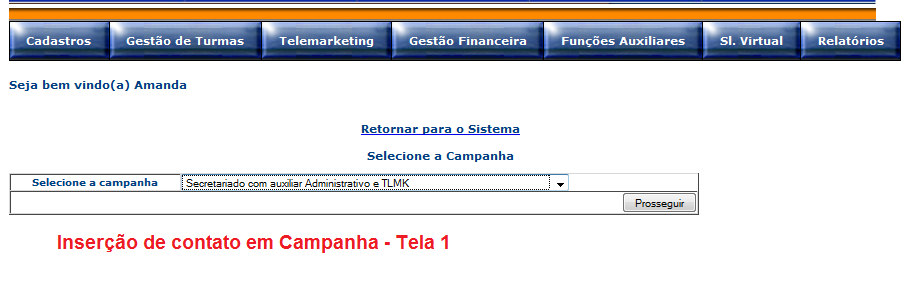 f) Inserção de contato em Campanha Qualquer contato efetuado com uma pessoa que é cliente de captação da campanha deverá ser registrado através deste menu. Você deverá selecionar a campanha desejada.