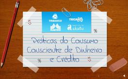 Instituto Akatu pelo consumo consciente Consumo Consciente de Dinheiro e Crédito 3.