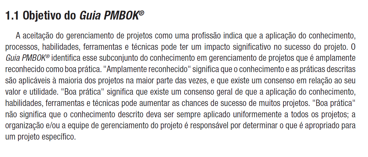 Boa Prática não significa que o conhecimento descrito deva ser sempre aplicado uniformemente a todos os projetos; a