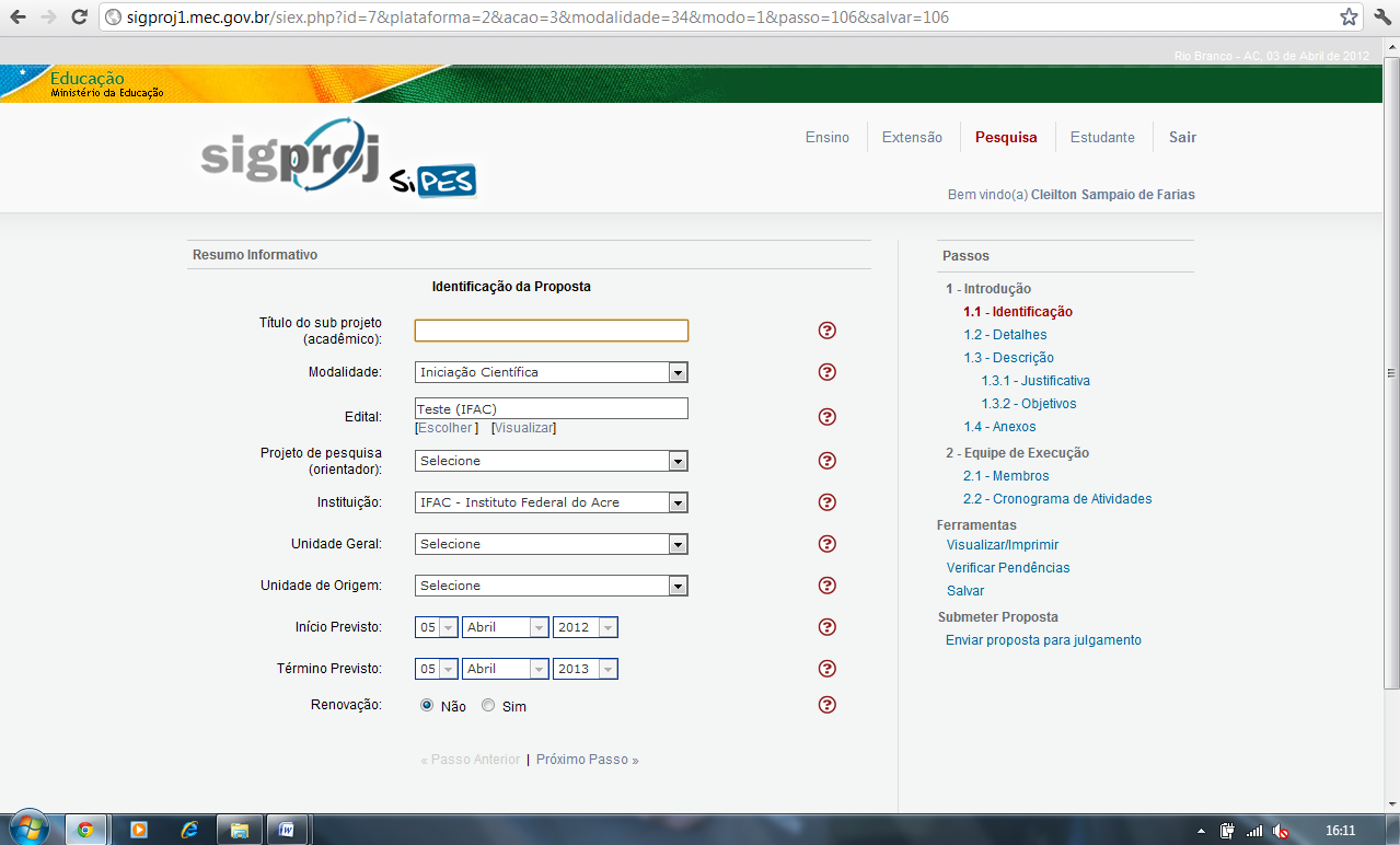 12 2.1 COMO ELABORAR UMA PROPOSTA DE INICIAÇÃO CIENTÍFICA 2.1.1 Identificação: Itens da proposta para preenchimento.