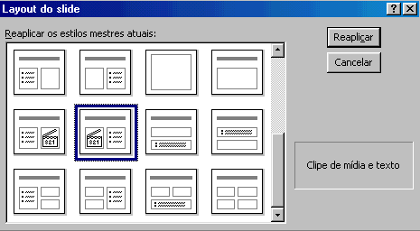 ALTERAR O LAYOUT DO SLIDE Para dar um novo visual a sua apresentação, variar o layout dos slides, escolha entre 21 layouts de slides, incluindo layouts com imagens de clip art, tabelas e gráficos,