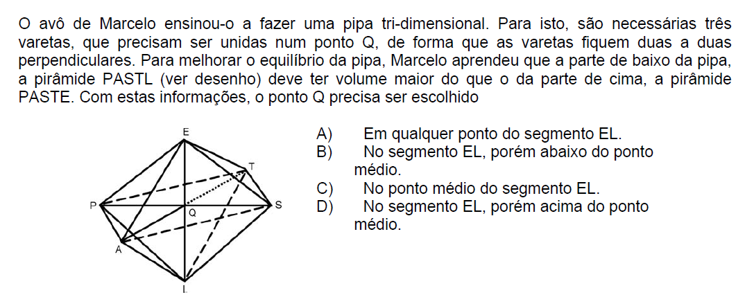 www.wirober.blog.uol.com.br SARESP 2008 RESOLUÇÃO PROVA MATEMÁTICA ENSINO MÉDIO A) Não pode ser, pois dependendo da localização do ponto Q teremos volume maior na parte de cima da pirâmide.