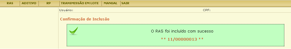 Para que o RAS seja gerado é preciso acionar o botão Incluir. O Sistema retornará mensagem de confirmação da inclusão dos dados no Siscoserv e apresentará número de identificação do RAS.