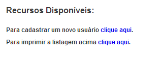 Para o cadastramento de um novo usuário, clique sobre a opção disponível no conjunto de Recursos Disponíveis conforme a imagem abaixo.