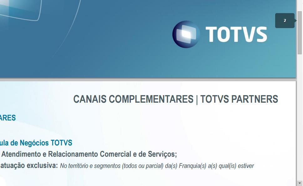 CANAIS COMPLEMENTARES 2.0 TOTVS PARTNERS DICAS ;) Para pesquisar, neste documento, se uma empresa é um Canal Homologado TOTVS: 1. Clique nesta página para ativar a janela do navegador; 2.