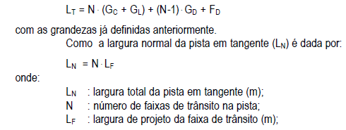 CONCEITOS: SUPERLARGURA O mesmo se verifica para o caso de pista dupla, com duas ou mais faixas de trânsito por sentido: para cada pista, o gabarito devido ao balanço dianteiro do veículo que