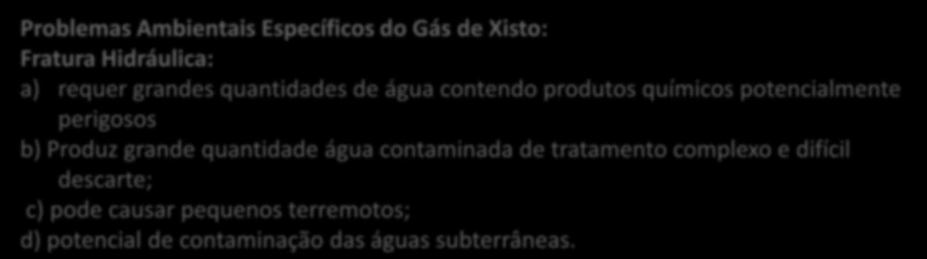 produtos químicos potencialmente perigosos b) Produz grande quantidade água contaminada de tratamento