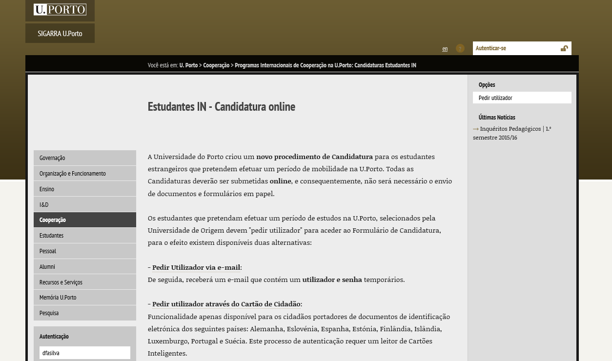 Candidatura do Estudante de Mobilidade IN 1. Pedir Login Para aceder ao Formulário de Candidatura, o primeiro passo é "pedir utilizador" no site da U. Porto: em http://www.up.