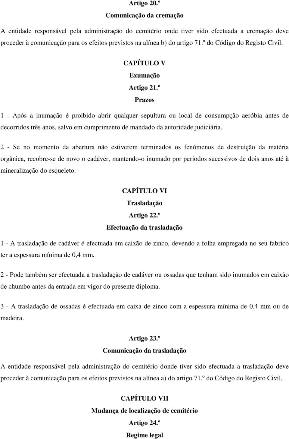 º do Código do Registo Civil. CAPÍTULO V Exumação Artigo 21.