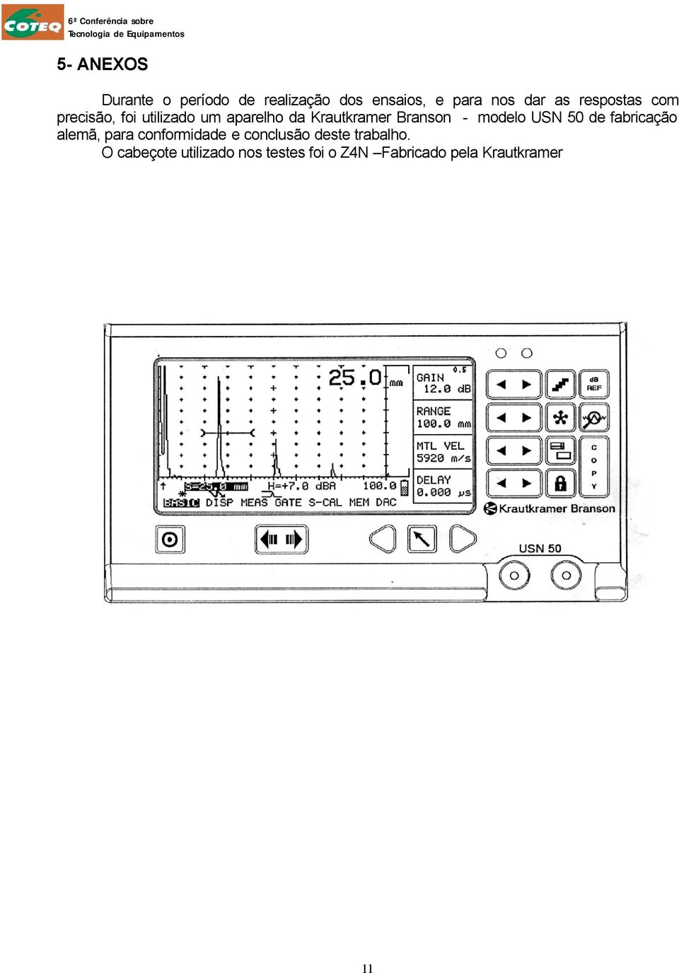 modelo USN 50 de fabricação alemã, para conformidade e conclusão deste