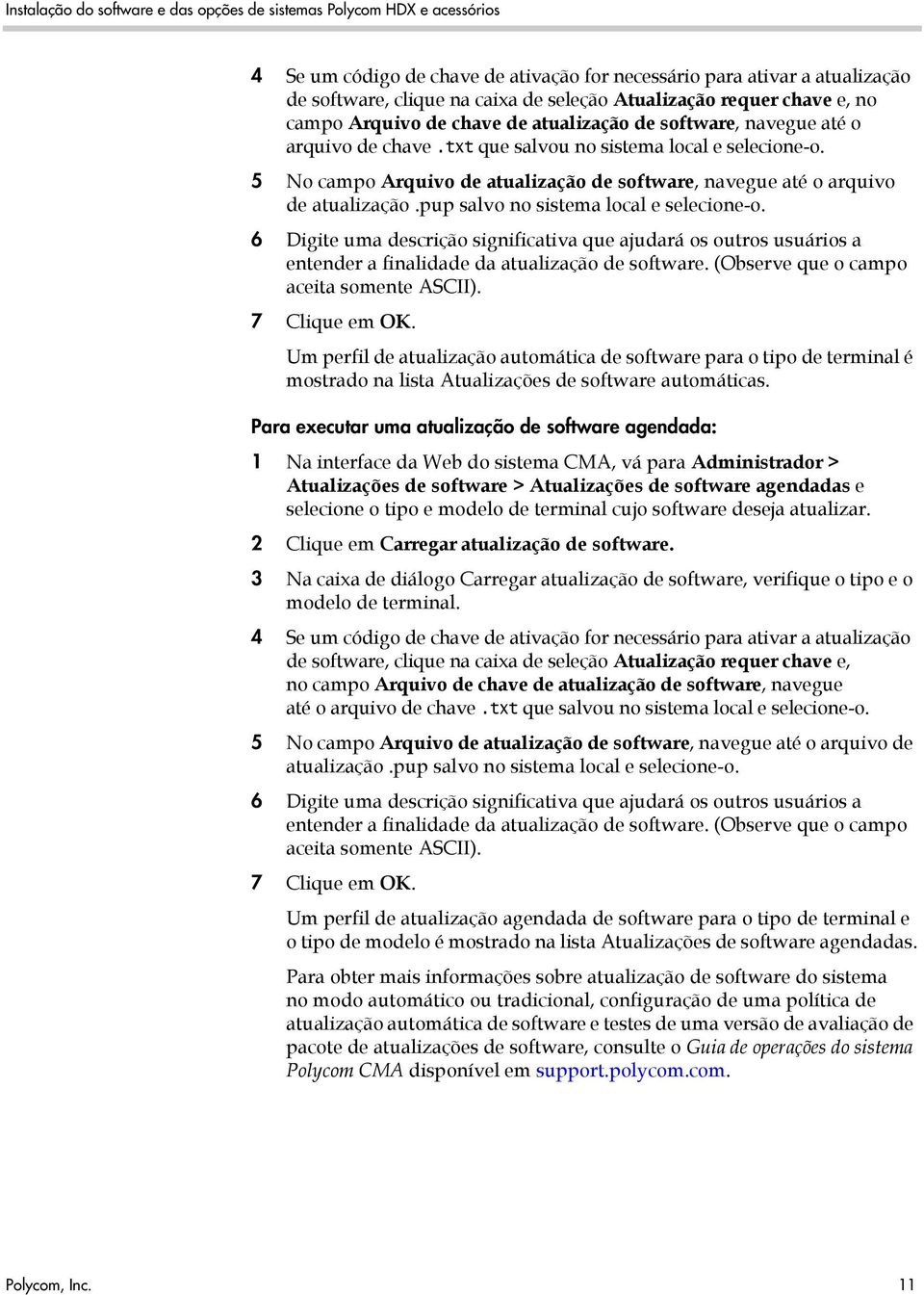 5 No campo Arquivo de atualização de software, navegue até o arquivo de atualização.pup salvo no sistema local e selecione-o.