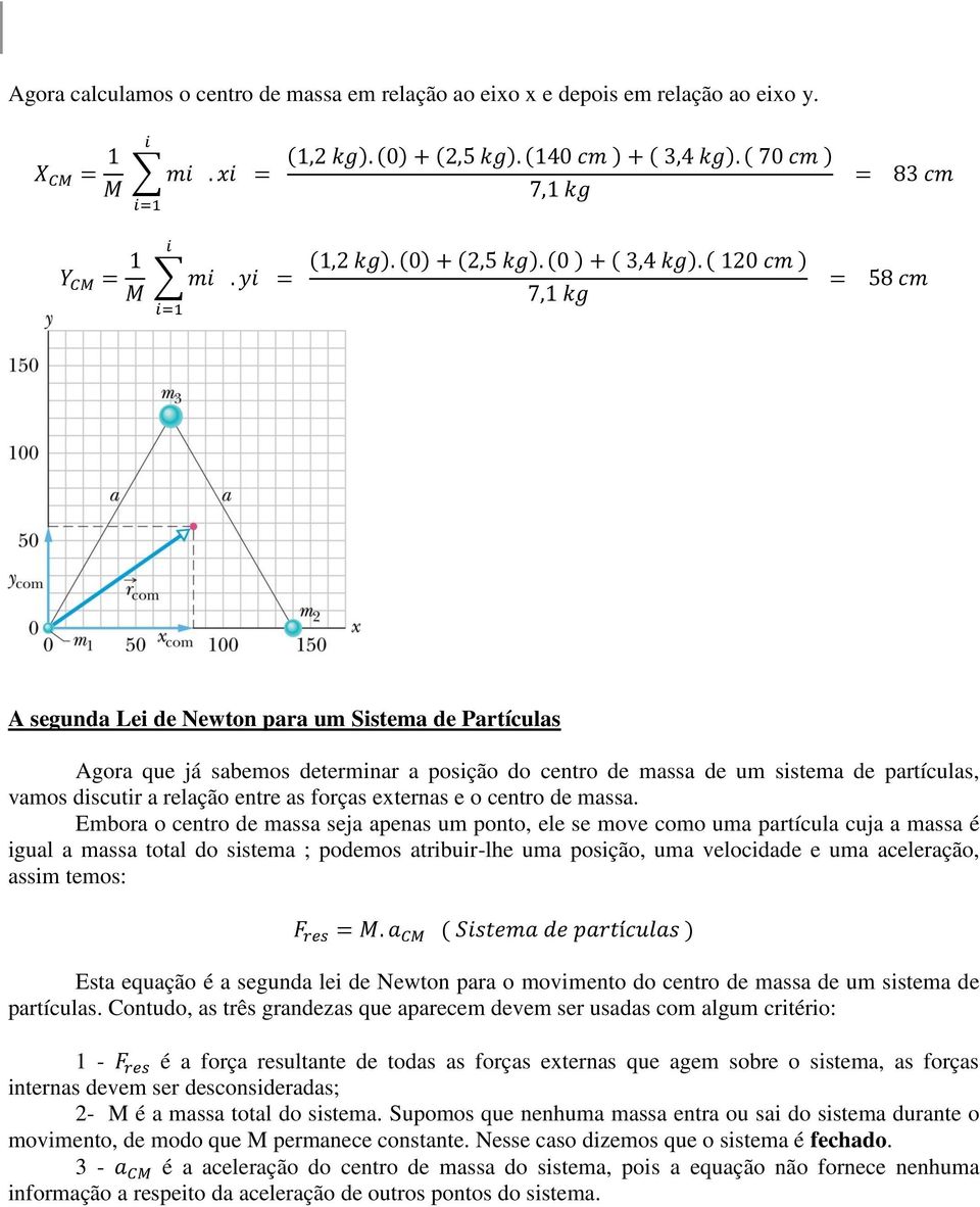 discutir a relação entre as forças externas e o centro de massa.