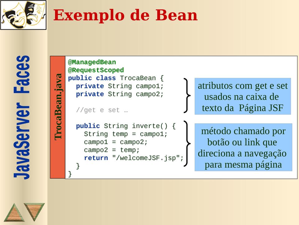 campo2; } //get e set public String inverte() { String temp = campo1; campo1 = campo2; campo2 =