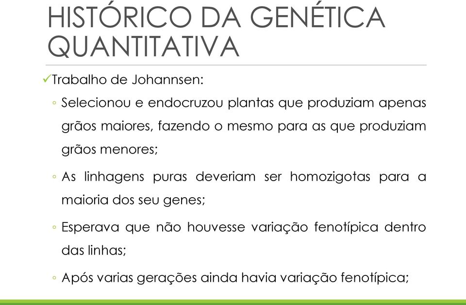 linhagens puras deveriam ser homozigotas para a maioria dos seu genes; Esperava que não