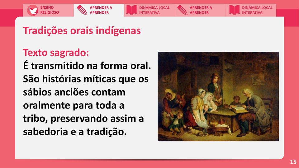 São histórias míticas que os sábios anciões