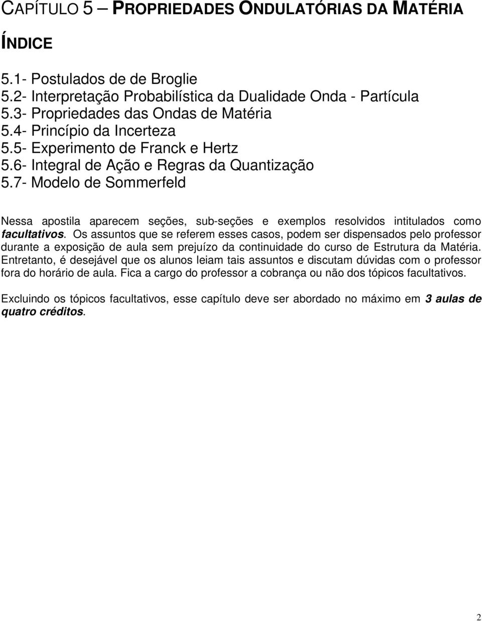 7- Modelo de Sommerfeld Nessa apostila aparecem seções, sub-seções e exemplos resolvidos intitulados como facultativos.