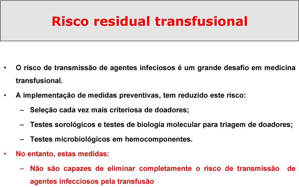 sorológicos e testes de biologia molecular para triagem de doadores; Testes microbiológicos em hemocomponentes.