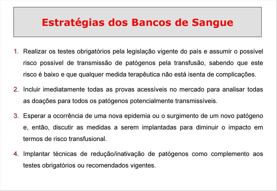 qualquer medida terapêutica não está isenta de complicações. 2.