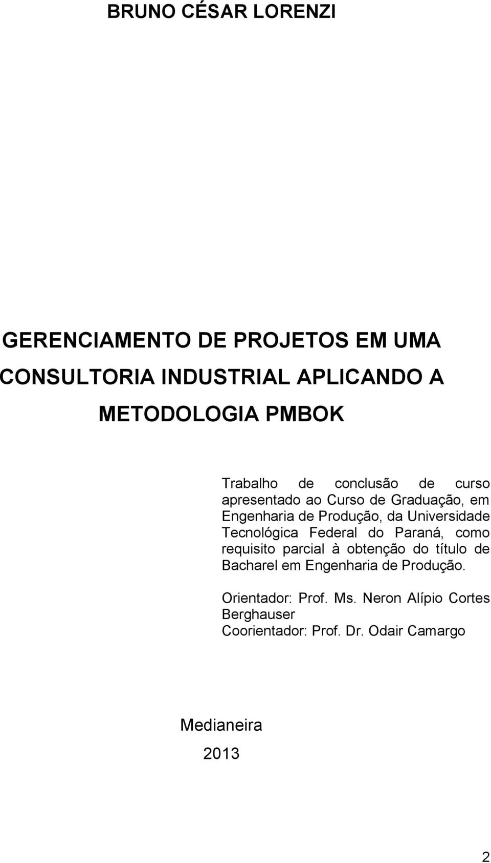 Tecnológica Federal do Paraná, como requisito parcial à obtenção do título de Bacharel em Engenharia de