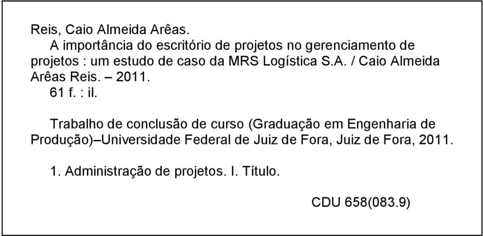 da MRS Logística S.A. / Caio Almeida Arêas Reis. 2011. 61 f. : il.