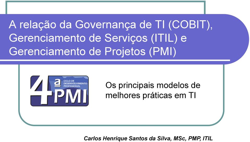 de Projetos (PMI) Os principais modelos de
