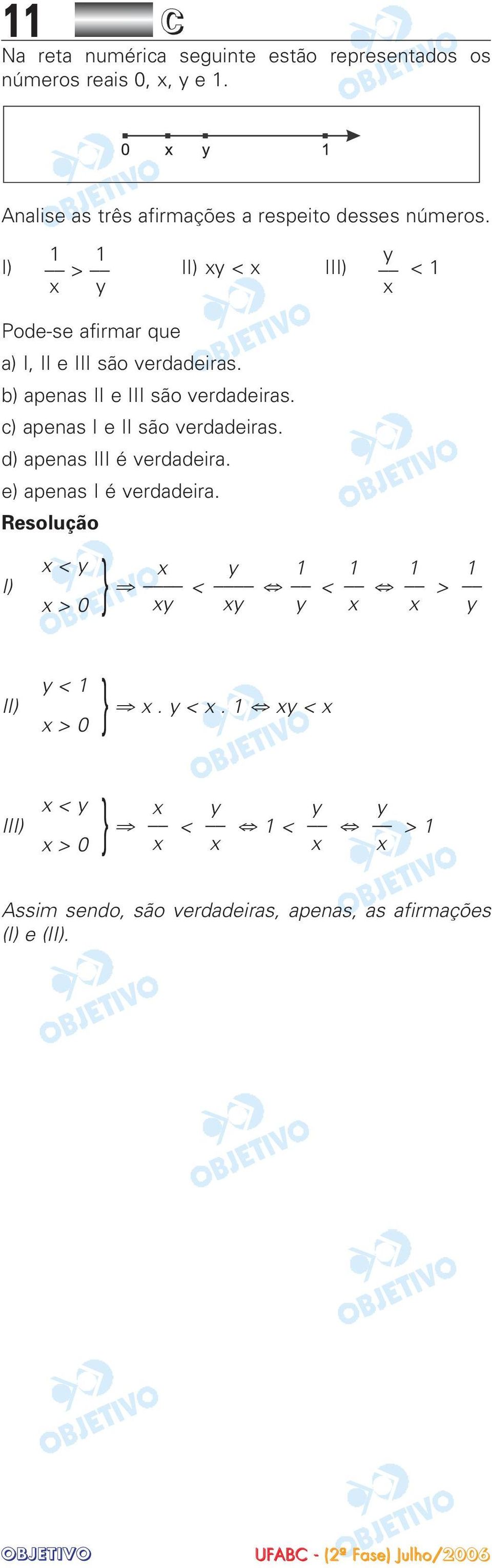 c) apenas I e II são verdadeiras. d) apenas III é verdadeira. e) apenas I é verdadeira.