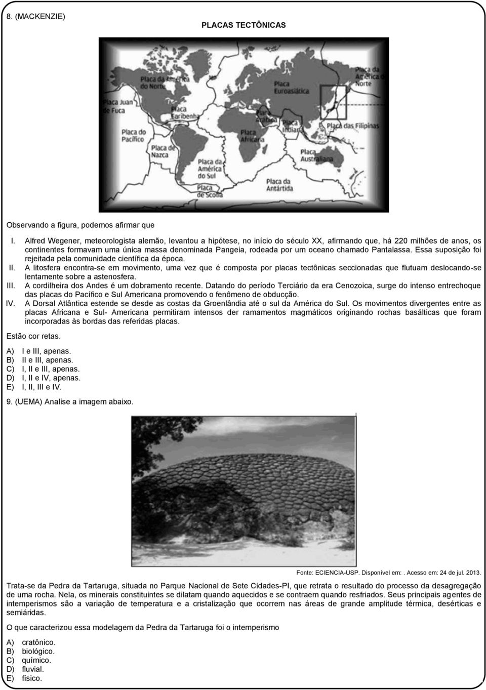 oceano chamado Pantalassa. Essa suposição foi rejeitada pela comunidade científica da época. II.