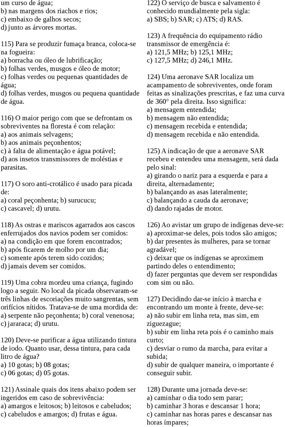 verdes, musgos ou pequena quantidade de água.