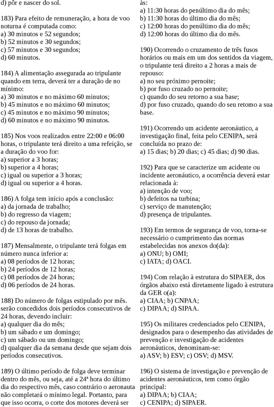 90 minutos; d) 60 minutos e no máximo 90 minutos.