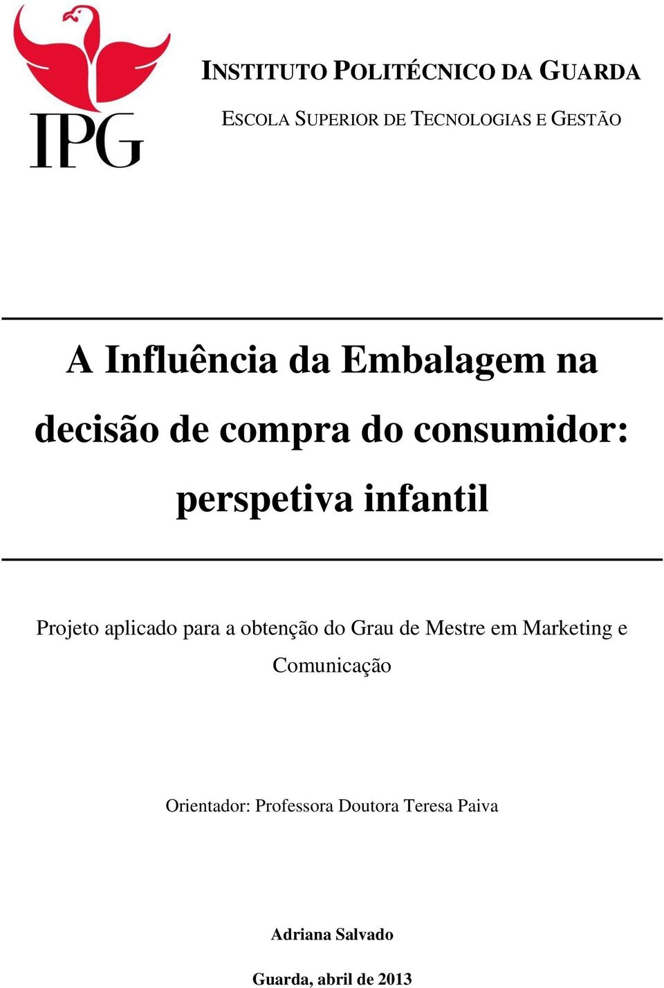 infantil Projeto aplicado para a obtenção do Grau de Mestre em Marketing e