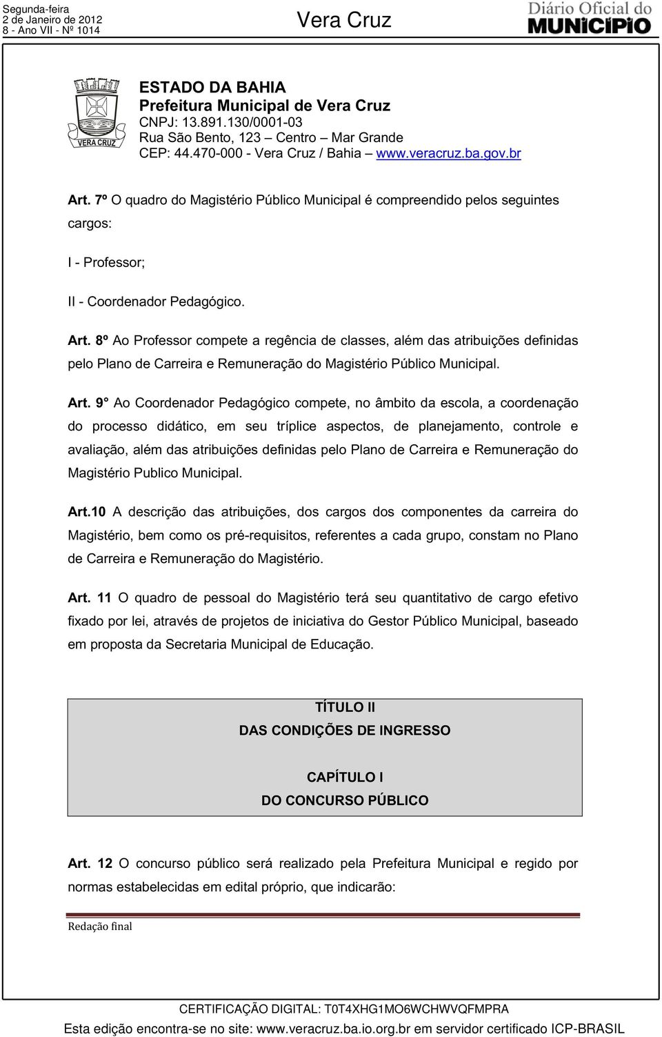 Plano de Carreira e Remuneração do Magistério Publico Municipal. Art.