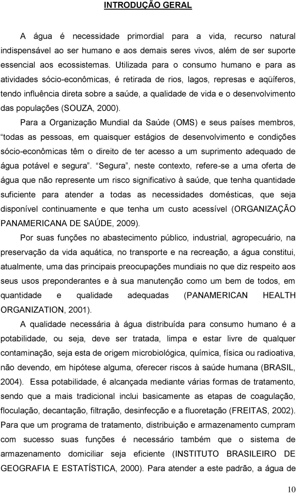 das populações (SOUZA, 2000).