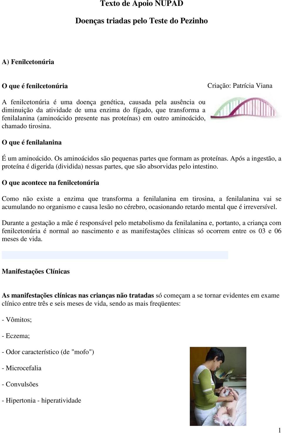 Os aminoácidos são pequenas partes que formam as proteínas. Após a ingestão, a proteína é digerida (dividida) nessas partes, que são absorvidas pelo intestino.