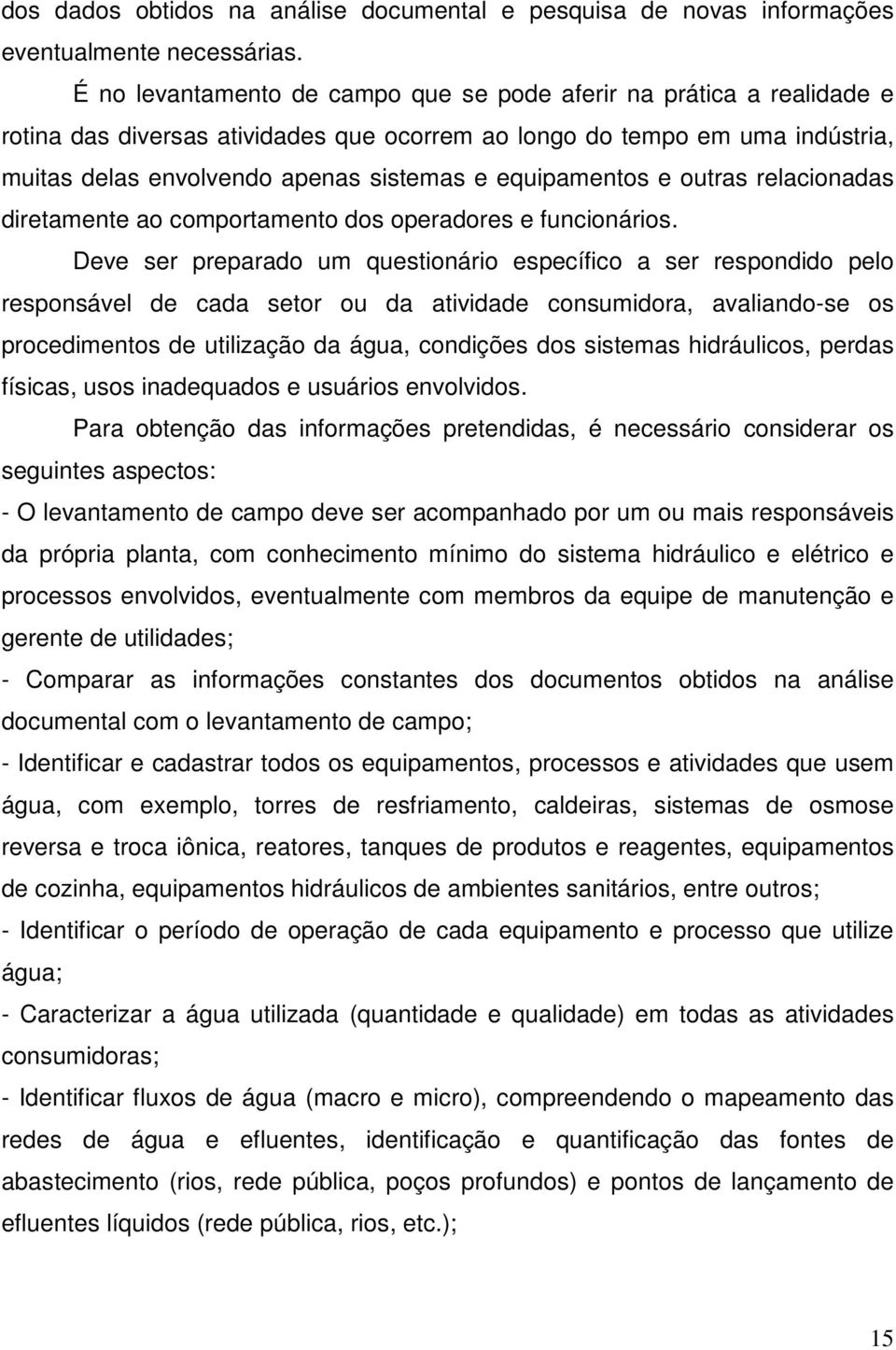 equipamentos e outras relacionadas diretamente ao comportamento dos operadores e funcionários.