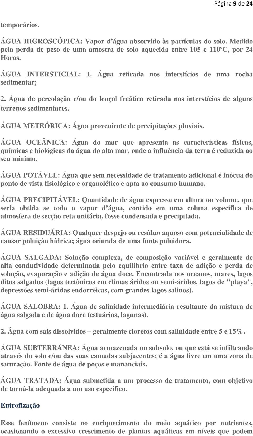 ÁGUA METEÓRICA: Água proveniente de precipitações pluviais.