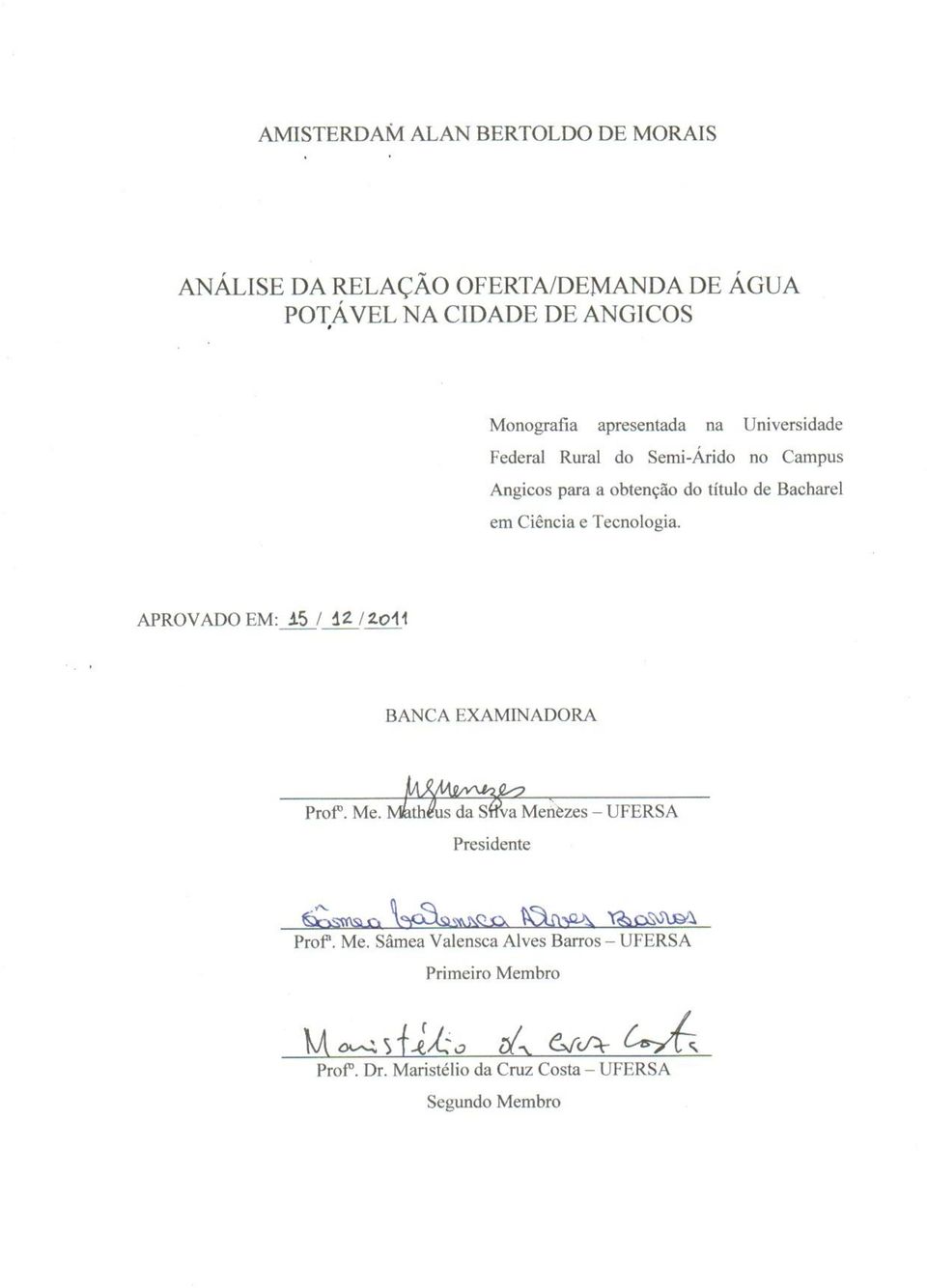 Tecnologia. APROVADO EM: / / BANCA EXAMINADORA Profº. Me.