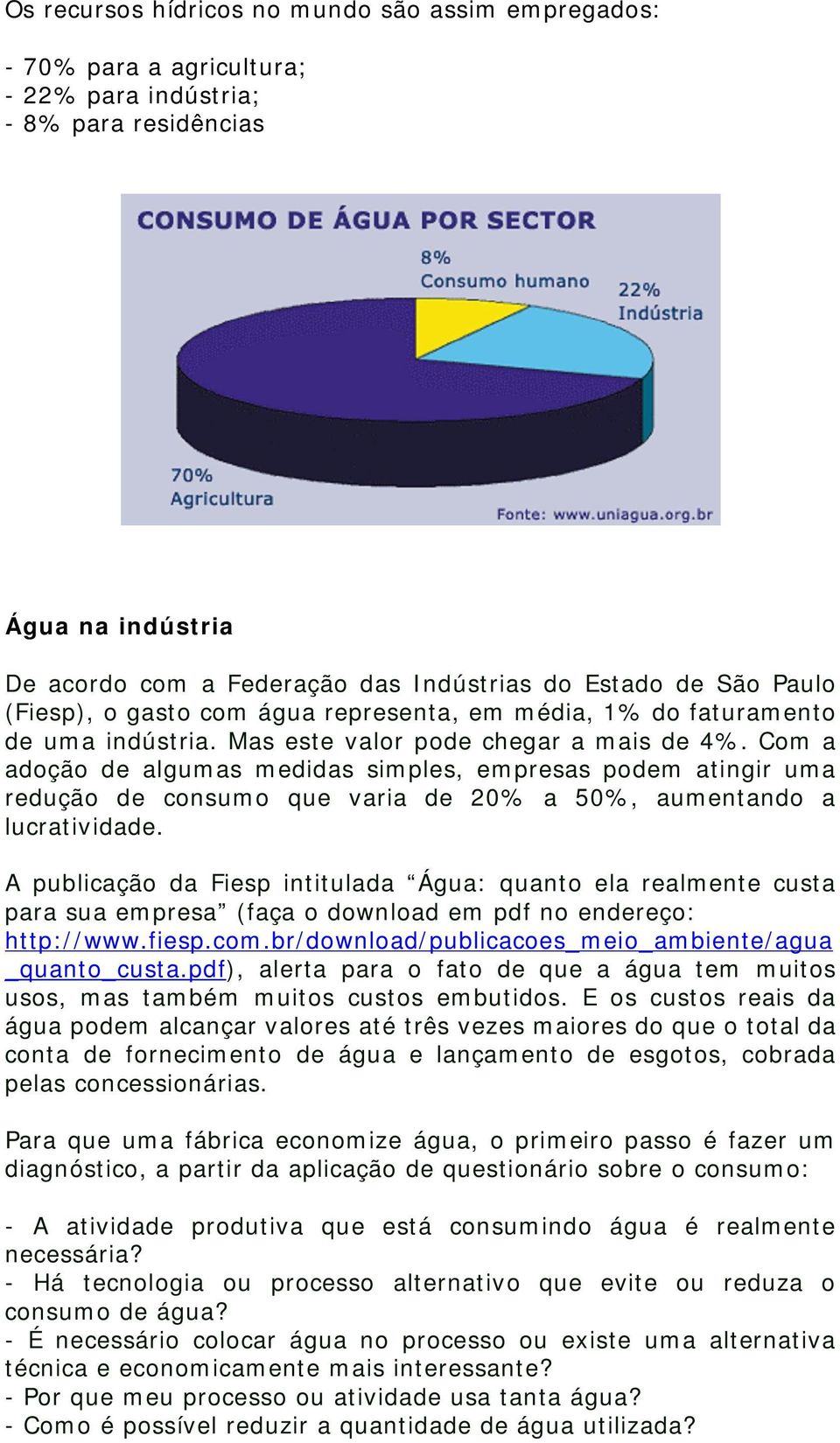 Com a adoção de algumas medidas simples, empresas podem atingir uma redução de consumo que varia de 20% a 50%, aumentando a lucratividade.