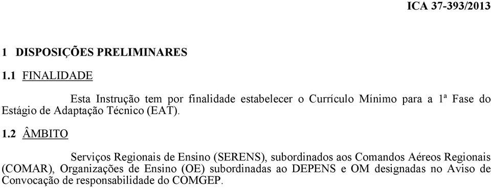 Estágio de Adaptação Técnico (EAT). 1.